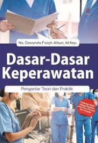 Dasar-dasar Keperawatan : Pengantar teori dan praktik